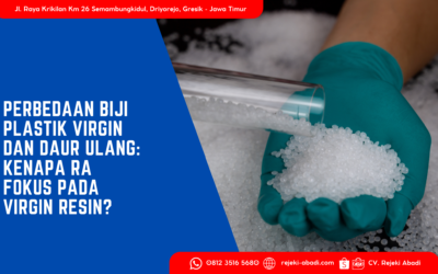 Perbedaan Biji Plastik Virgin dan Daur Ulang: Kenapa RA Fokus pada Virgin Resin?