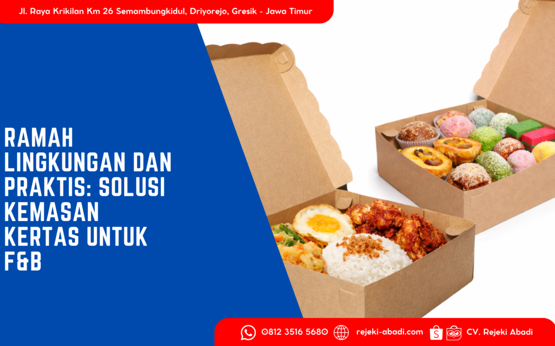 Ramah Lingkungan dan Praktis: Solusi Kemasan Kertas untuk F&B