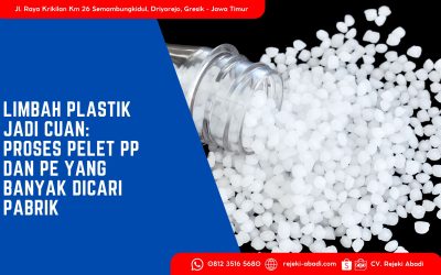 Limbah Plastik Jadi Cuan: Proses Pelet PP dan PE yang Banyak Dicari Pabrik