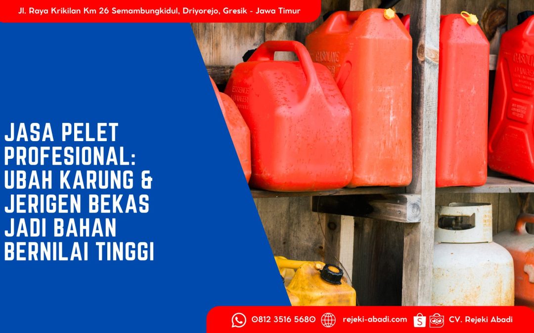 Jasa Pelet Profesional: Ubah Karung dan Jerigen Bekas Menjadi Bahan Bernilai Tinggi